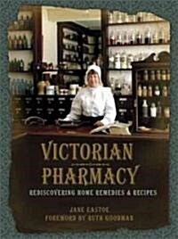 Victorian Pharmacy Remedies and Recipes (Hardcover)