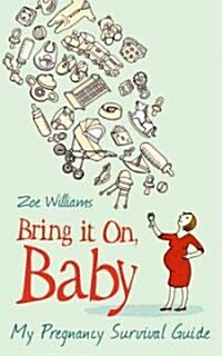 Bring it on, Baby : How to Have a Dudelike Pregnancy (Paperback)
