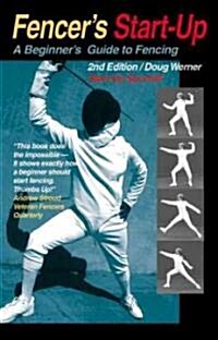 Fencers Start-Up: A Beginners Guide to Fencing (Paperback, 2)