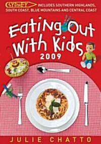 Eating Out with Kids: Sydney: Includes Southern Highlands, South Coast, Blue Mountains and Central Coast (Paperback, 2009)