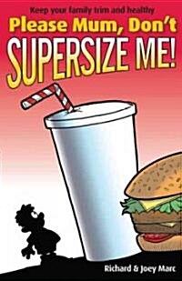 Please Mum, Dont Supersize Me! (Paperback)