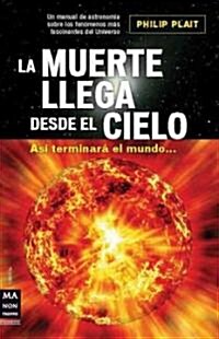 La Muerte Llega Desde El Cielo: As?Terminar?El Mundo (Paperback)