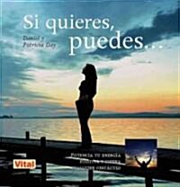 Si Quieres, Puedes . . .: Potencia Tu Energ? Positiva Y Supera Cualquier Obst?ulo (Paperback)