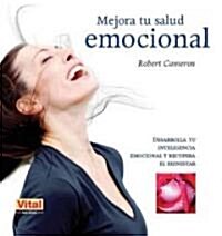 Mejora Tu Salud Emocional: Desarrolla Tu Inteligencia Emocional Y Recupera El Bienestar (Paperback)