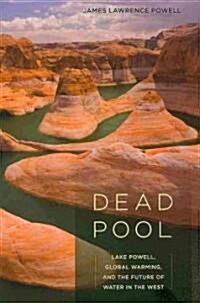 Dead Pool: Lake Powell, Global Warming, and the Future of Water in the West (Paperback)