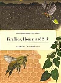 Fireflies, Honey, and Silk (Paperback)