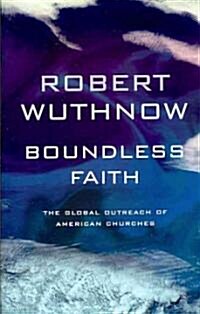 Boundless Faith: The Global Outreach of American Churches (Paperback)