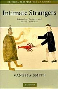 Intimate Strangers : Friendship, Exchange and Pacific Encounters (Paperback)