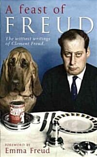 A Feast of Freud : The wittiest writings of Clement Freud (Paperback)