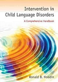 Intervention in Child Language Disorders: A Comprehensive Handbook (Paperback)