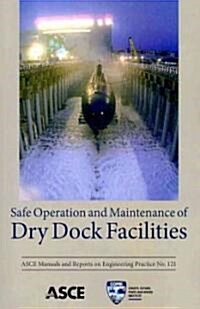 Safe Operation and Maintenance of Dry Dock Facilities (Paperback)