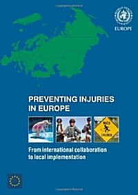 Preventing Injuries in Europe : From International Collaboration to Local Implementation (CD-ROM)