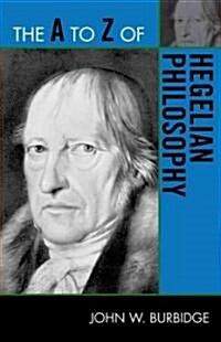 The A to Z of Hegelian Philosophy (Paperback)