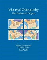 Visceral Osteopathy: The Peritoneal Organs (Hardcover)