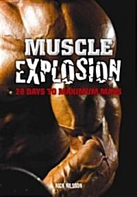 Muscle Explosion: 28 Days to Maximum Mass (Paperback)