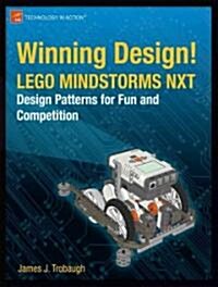 Winning Design!: Lego Mindstorms Nxt Design Patterns for Fun and Competition (Paperback, 2010)