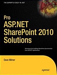 Pro ASP.NET SharePoint 2010 Solutions: Techniques for Building SharePoint Functionality Into ASP.NET Applications (Paperback)