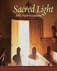 Sacred Light: Holy Places in Louisiana (Hardcover)