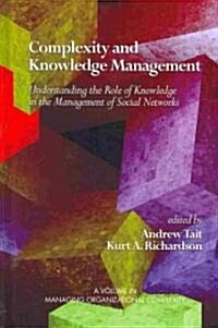 Complexity and Knowledge Management Understanding the Role of Knowledge in the Management of Social Networks (Hc) (Hardcover, New)