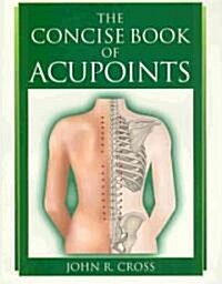 The Concise Book of Acupoints (Paperback, 1st)