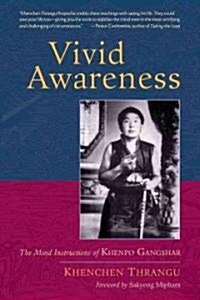 Vivid Awareness: The Mind Instructions of Khenpo Gangshar (Paperback)