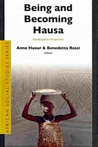 Being and Becoming Hausa: Interdisciplinary Perspectives (Paperback)