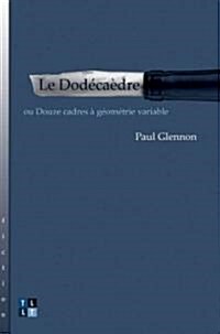 Le Dod?a?re: Ou Douze Cadres ?G?m?rie Variable (Paperback)