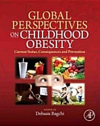 Global Perspectives on Childhood Obesity: Current Status, Consequences and Prevention (Hardcover)