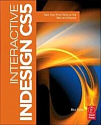 Interactive InDesign CS5 : Take Your Print Skills to the Web and Beyond (Paperback)