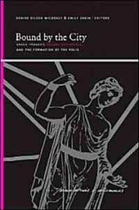 Bound by the City: Greek Tragedy, Sexual Difference, and the Formation of the Polis (Paperback)