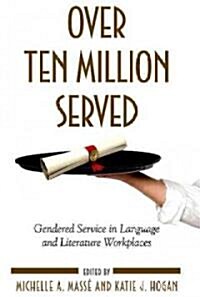 Over Ten Million Served: Gendered Service in Language and Literature Workplaces (Paperback)