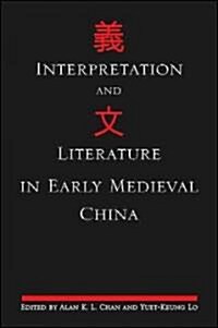Interpretation and Literature in Early Medieval China (Hardcover, New)