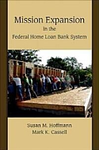 Mission Expansion in the Federal Home Loan Bank System (Hardcover, New)