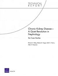 Chronic Kidney Disease-A Quiet Revolution in Nephrology: Six Case Studies (Paperback)