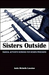 Sisters Outside: Radical Activists Working for Women Prisoners (Paperback)