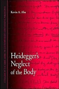 Heideggers Neglect of the Body (Paperback)