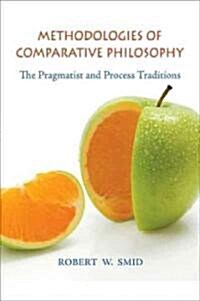 Methodologies of Comparative Philosophy: The Pragmatist and Process Traditions (Paperback)