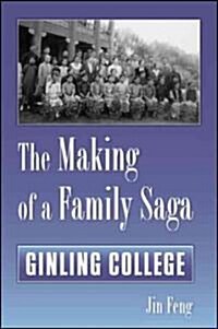 The Making of a Family Saga: Ginling College (Paperback)