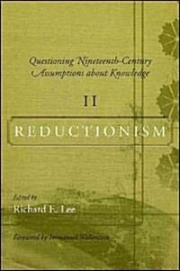 Questioning Nineteenth-Century Assumptions about Knowledge, II: Reductionism (Hardcover, New)