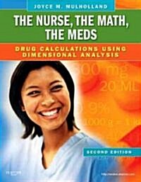 The Nurse, the Math, the Meds: Drug Calculations Using Dimensional Analysis (Paperback, 2)