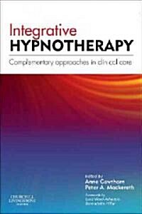 Integrative Hypnotherapy : Complementary approaches in clinical care (Paperback)
