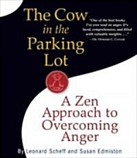 The Cow in the Parking Lot: A Zen Approach to Overcoming Anger (Audio CD)