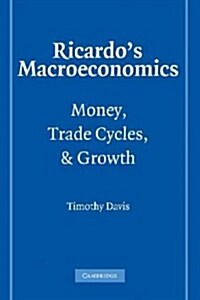 Ricardos Macroeconomics : Money, Trade Cycles, and Growth (Paperback)