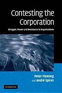 Contesting the Corporation : Struggle, Power and Resistance in Organizations (Paperback)