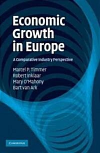 Economic Growth in Europe : A Comparative Industry Perspective (Hardcover)