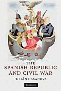 The Spanish Republic and Civil War (Paperback)