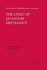 The Logic of Quantum Mechanics: Volume 15 (Paperback)