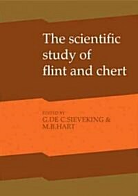 The Scientific Study of Flint and Chert : Proceedings of the Fourth International Flint Symposium Held at Brighton Polytechnic 10–15 April 1983 (Paperback)