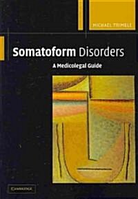 Somatoform Disorders : A Medicolegal Guide (Paperback)
