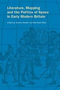 Literature, Mapping, and the Politics of Space in Early Modern Britain (Paperback)